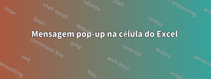 Mensagem pop-up na célula do Excel