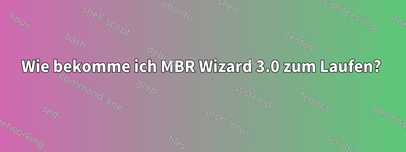 Wie bekomme ich MBR Wizard 3.0 zum Laufen?