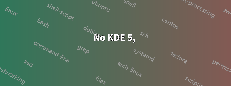 No KDE 5,