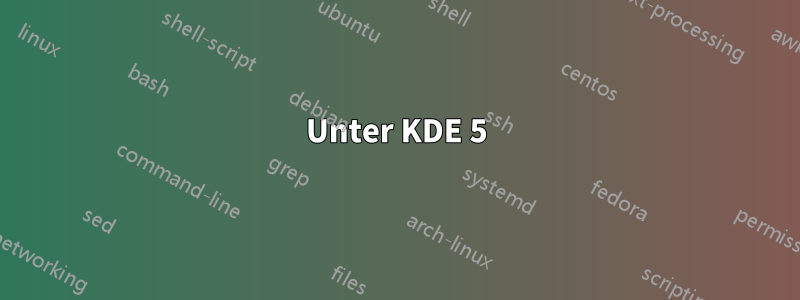 Unter KDE 5