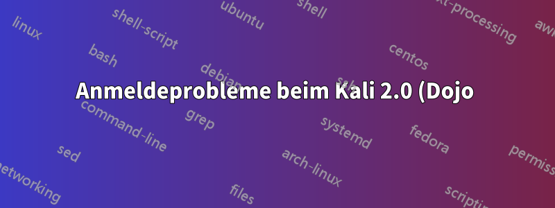 Anmeldeprobleme beim Kali 2.0 (Dojo)-Upgrade