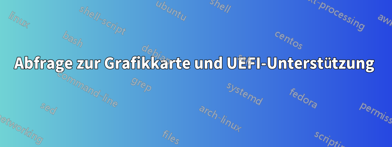 Abfrage zur Grafikkarte und UEFI-Unterstützung