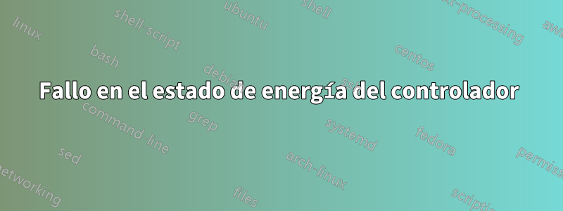 Fallo en el estado de energía del controlador