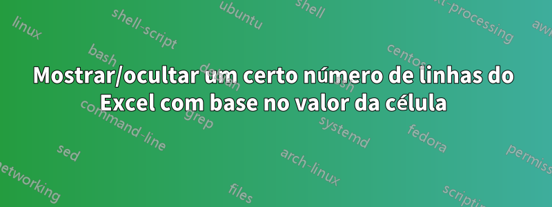 Mostrar/ocultar um certo número de linhas do Excel com base no valor da célula