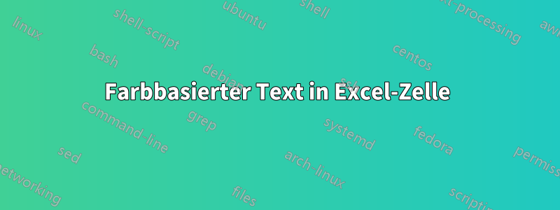 Farbbasierter Text in Excel-Zelle