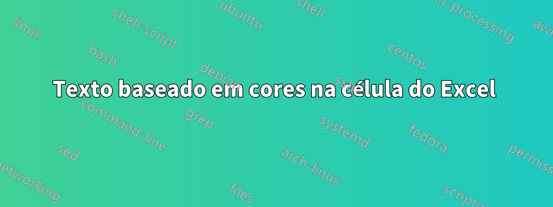 Texto baseado em cores na célula do Excel