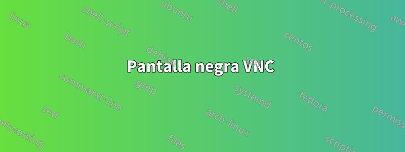 Pantalla negra VNC