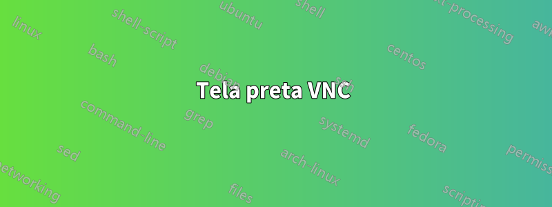 Tela preta VNC