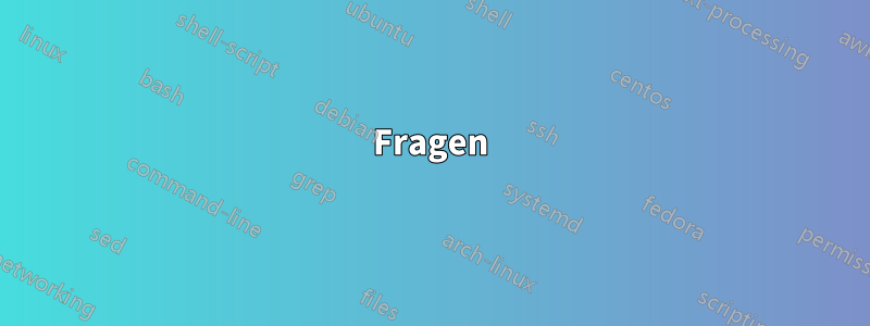 Fragen