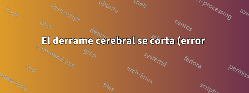 El derrame cerebral se corta (error)
