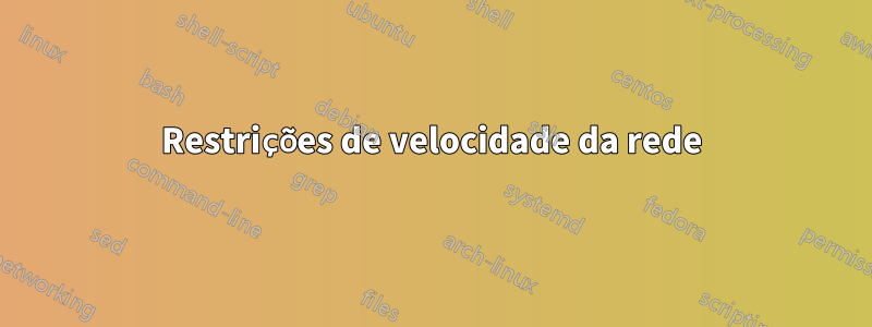 Restrições de velocidade da rede