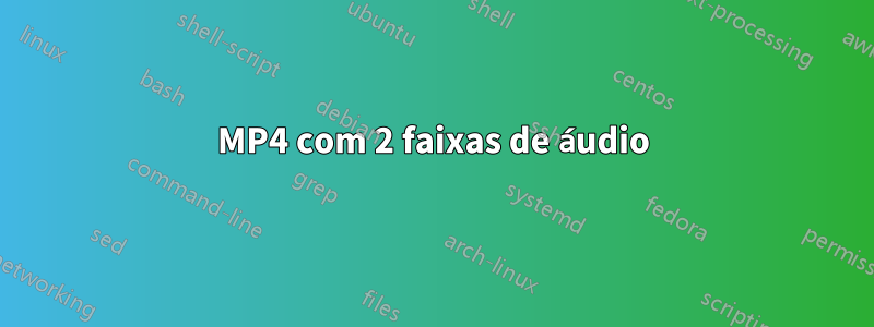 MP4 com 2 faixas de áudio