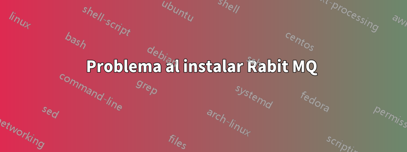 Problema al instalar Rabit MQ