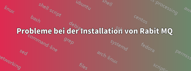 Probleme bei der Installation von Rabit MQ