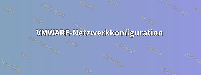 VMWARE-Netzwerkkonfiguration