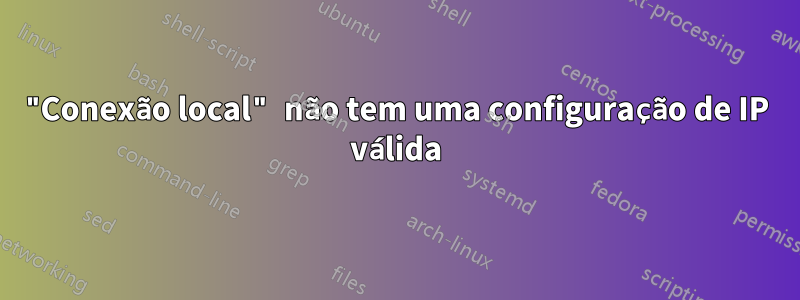 "Conexão local" não tem uma configuração de IP válida