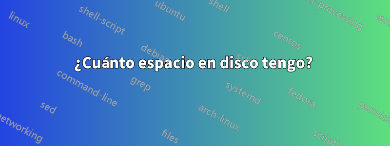 ¿Cuánto espacio en disco tengo?