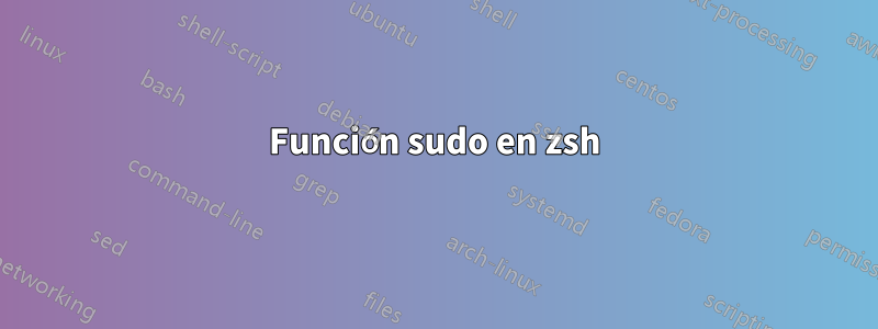 Función sudo en zsh