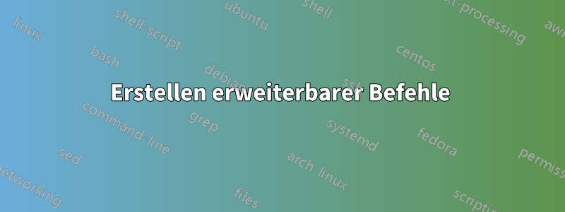 Erstellen erweiterbarer Befehle