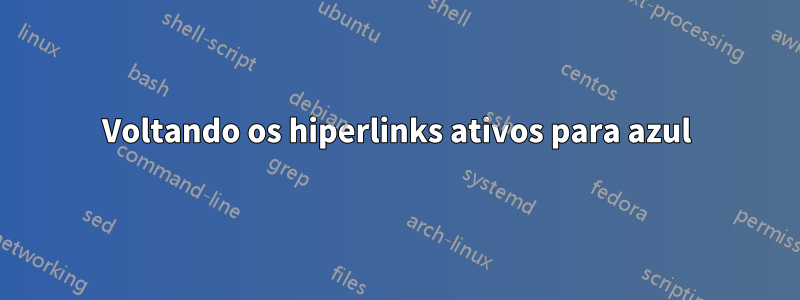 Voltando os hiperlinks ativos para azul