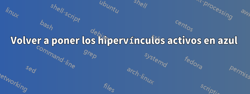 Volver a poner los hipervínculos activos en azul