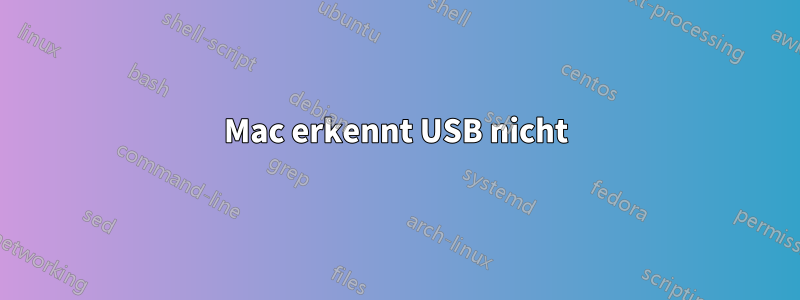 Mac erkennt USB nicht