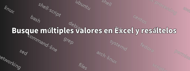 Busque múltiples valores en Excel y resáltelos