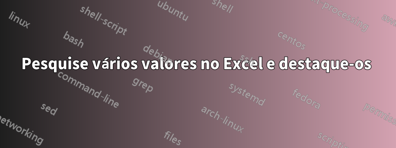 Pesquise vários valores no Excel e destaque-os