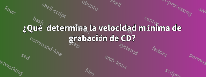 ¿Qué determina la velocidad mínima de grabación de CD?