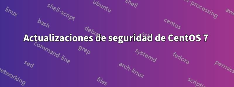 Actualizaciones de seguridad de CentOS 7