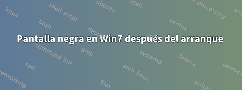 Pantalla negra en Win7 después del arranque