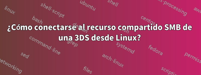 ¿Cómo conectarse al recurso compartido SMB de una 3DS desde Linux?
