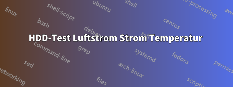 HDD-Test Luftstrom Strom Temperatur