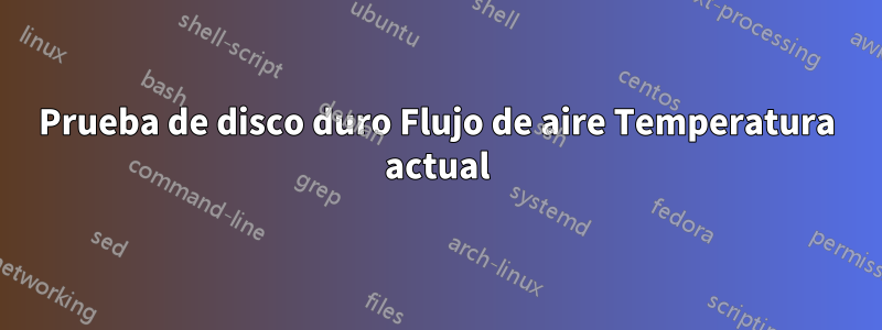 Prueba de disco duro Flujo de aire Temperatura actual