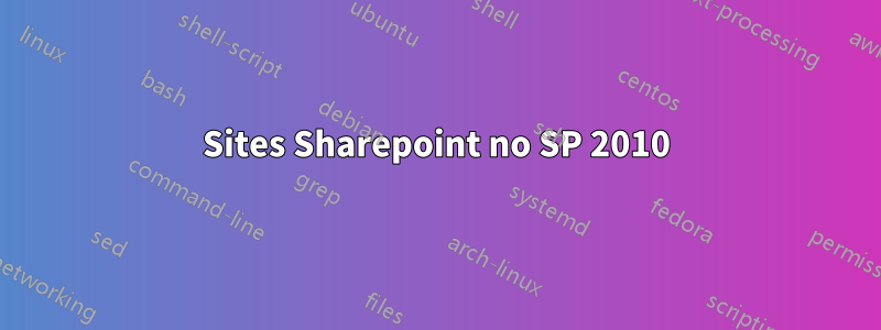 Sites Sharepoint no SP 2010