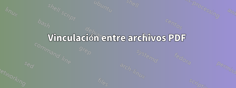 Vinculación entre archivos PDF