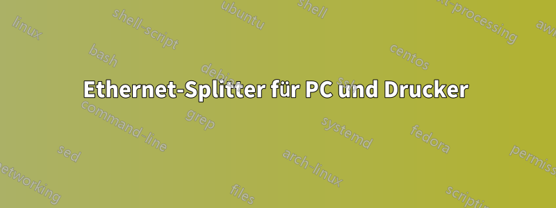 Ethernet-Splitter für PC und Drucker