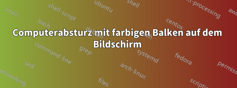 Computerabsturz mit farbigen Balken auf dem Bildschirm