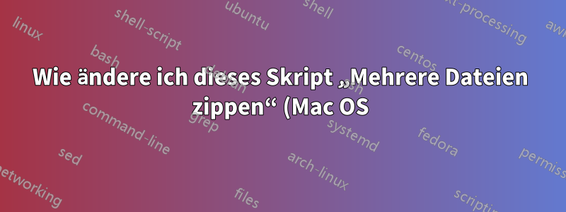 Wie ändere ich dieses Skript „Mehrere Dateien zippen“ (Mac OS), um die Erweiterung aus der Ausgabe zu entfernen?