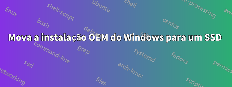 Mova a instalação OEM do Windows para um SSD