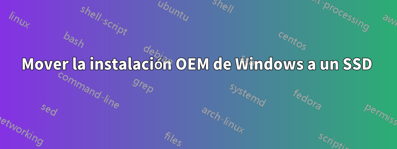 Mover la instalación OEM de Windows a un SSD