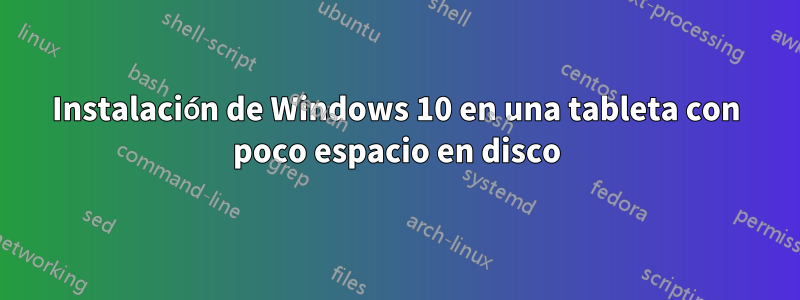 Instalación de Windows 10 en una tableta con poco espacio en disco