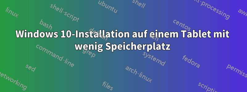 Windows 10-Installation auf einem Tablet mit wenig Speicherplatz