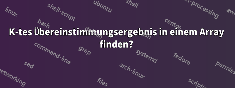 K-tes Übereinstimmungsergebnis in einem Array finden?