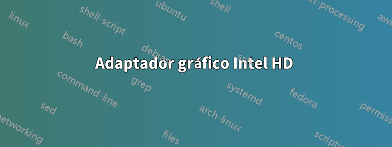 Adaptador gráfico Intel HD