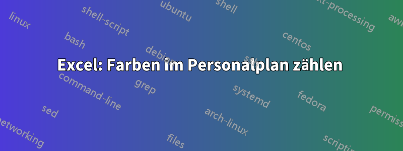 Excel: Farben im Personalplan zählen