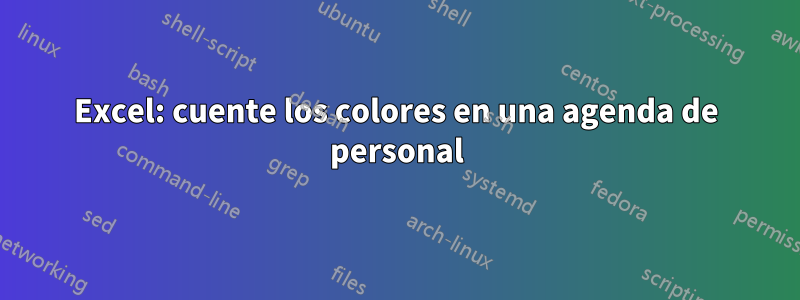 Excel: cuente los colores en una agenda de personal