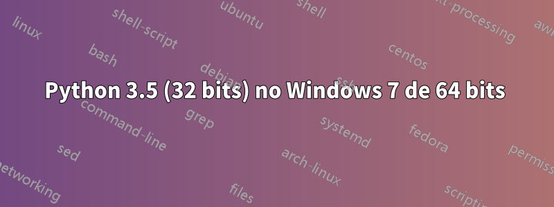 Python 3.5 (32 bits) no Windows 7 de 64 bits