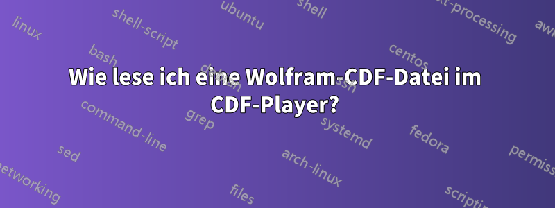 Wie lese ich eine Wolfram-CDF-Datei im CDF-Player?