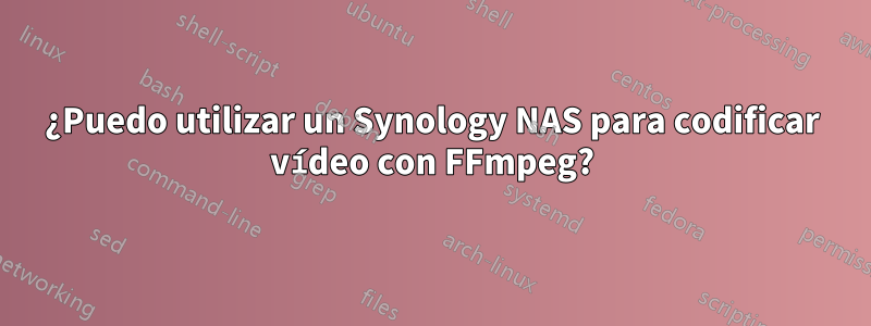 ¿Puedo utilizar un Synology NAS para codificar vídeo con FFmpeg?